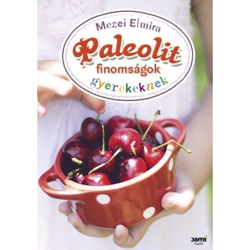 Mezei Elmira: Paleolit finomságok gyerekeknek