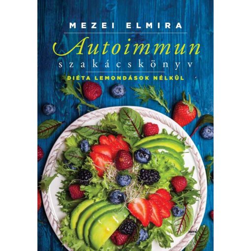 Mezei Elmira: Autoimmun szakácskönyv