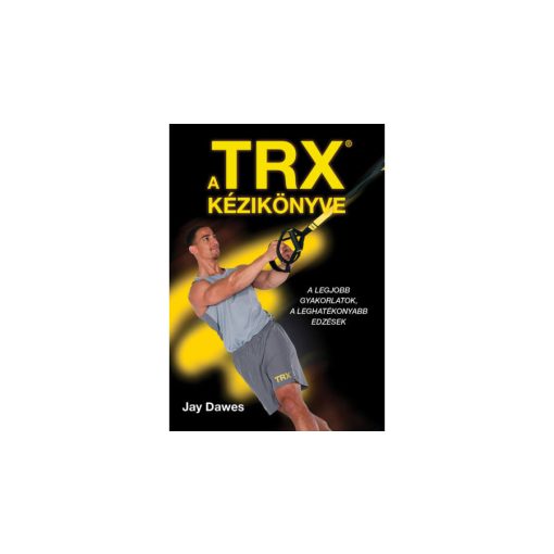 Jay Dawes: A TRX kézikönyve