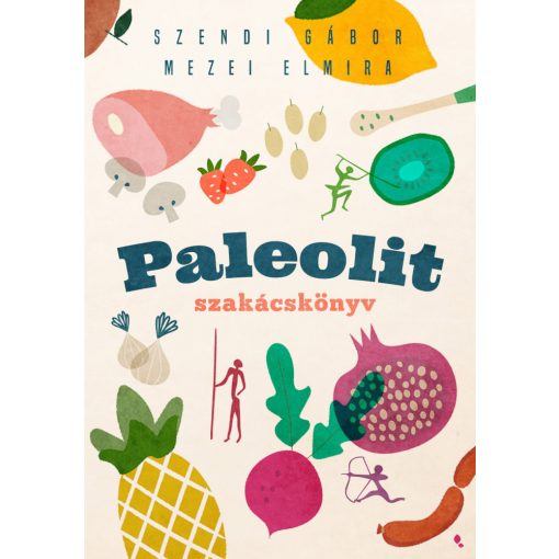 Paleolit szakácskönyv 2. kiadás Szendi-Mezei