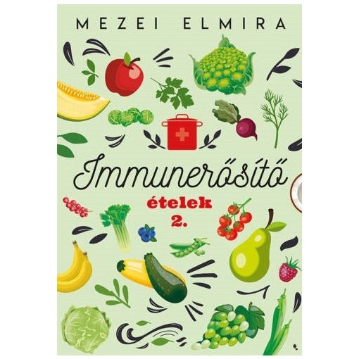 Mezei Elmira: Immunerősítő ételek 2.