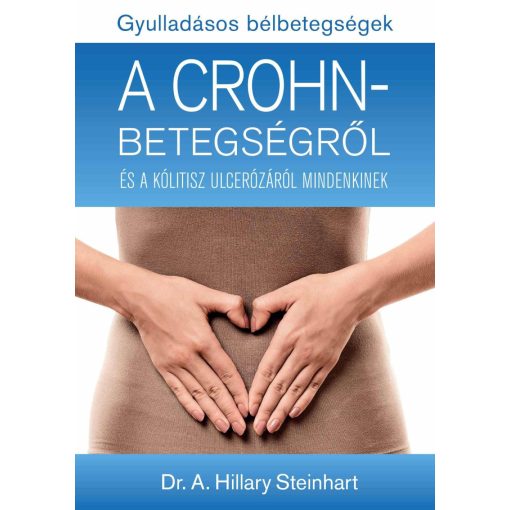 Gyulladásos bélbetegségek - A CROHN- betegségről - Dr. A.Hillary Steinhart