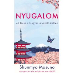   Nyugalom - 48 lecke a kiegyensúlyozott élethez - Shunmyo Masuno