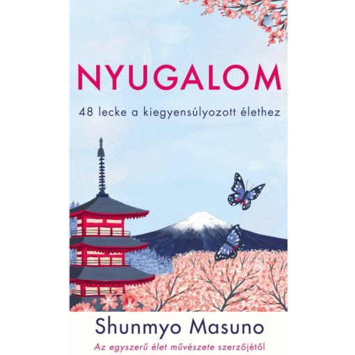 Nyugalom - 48 lecke a kiegyensúlyozott élethez - Shunmyo Masuno