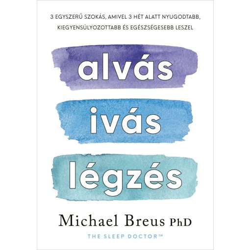 Alvás, ivás, légzés - Michael Breus PhD