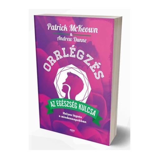 Orrlégzés az egészség kulcsa - Patrick McKeown, Andrew Dunne