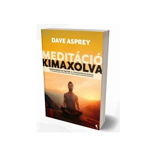 Meditáció kimaxolva - Dave Asprey