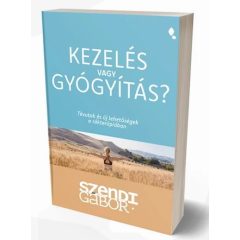   Kezelés vagy gyógyítás? Tévutak és új le hetőségek a rákterápiában Szendi Gábor