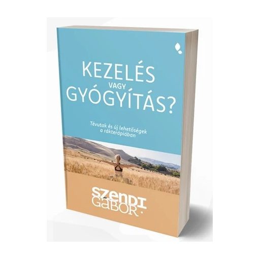Kezelés vagy gyógyítás? Tévutak és új le hetőségek a rákterápiában Szendi Gábor